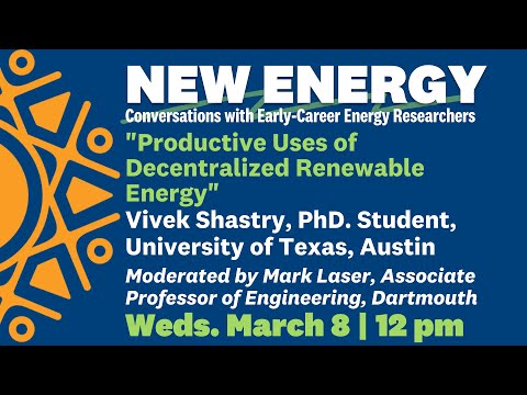 "Productive Uses of Decentralized Renewable Energy" with Vivek Shastry,  University of Texas, Austin