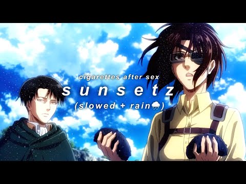 Sunsetz by Cigarettes After Sex [𝙨𝙡𝙤𝙬𝙚𝙙 + 𝙧𝙖𝙞𝙣]