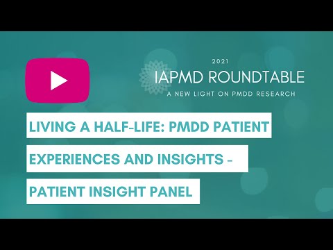 Living a Half-Life: PMDD Patient Experiences and Insights -- Patient Insight Panel IAPMD Roundtable