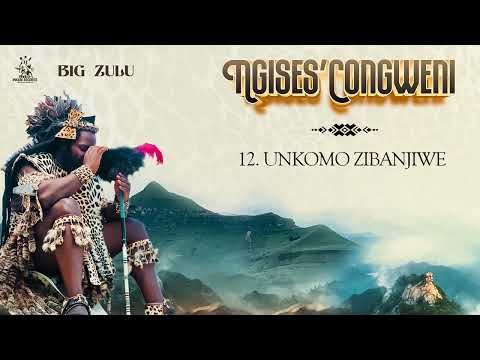 12. Big Zulu - Unkomo Zibanjiwe [ Official Audio ]