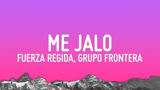 Fuerza Regida & Grupo Frontera - ME JALO (Letra/Lyrics)