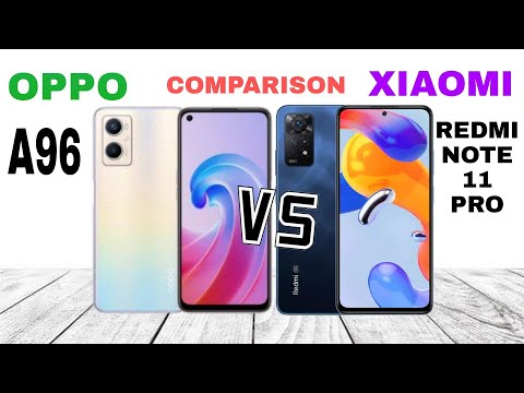 OPPO A96 VS XIAOMI REDMI NOTE 11 PRO    COMPARISON