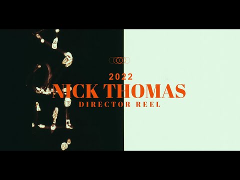 Nick Thomas 2022 Director Reel