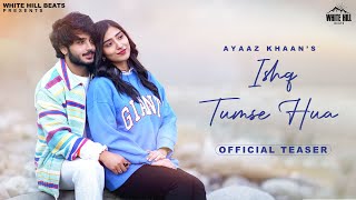 Ishq Tumse Hua (Official Teaser) Ritik | Nazila | Ayaaz | Amjad Nadeem Aamir | Hindi Songs