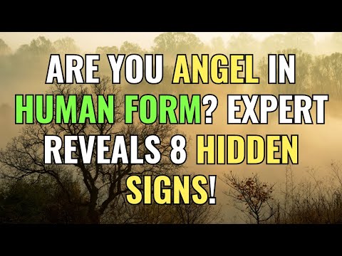 Are You Angel In Human Form? EXPERT Reveals 8 Hidden Signs! | Awakening | Spirituality | Chosen Ones