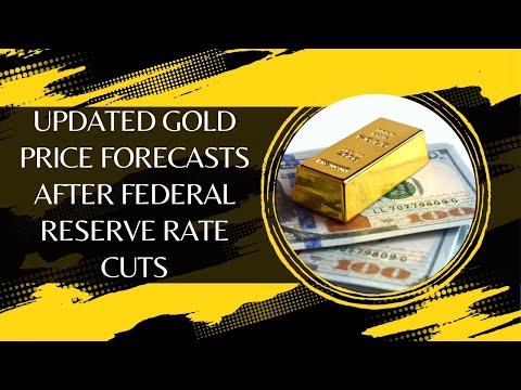 Updated Gold Price Forecasts After Federal Reserve Rate Cuts