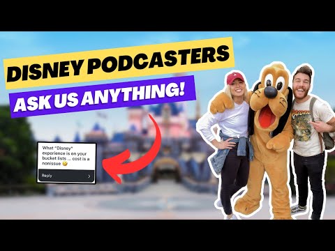 Disney Podcasters: Ask Us ANYTHING