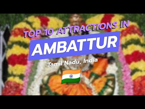 Top 10 Attractions in Ambattur, Tamil Nādu, India 🇮🇳🌆