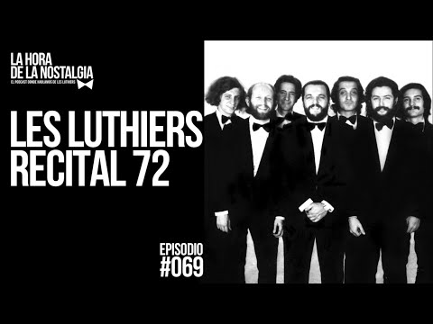 Les Luthiers Recital '72 - Episodio 069 de "La Hora de la Nostalgia", el Podcast de Les Luthiers