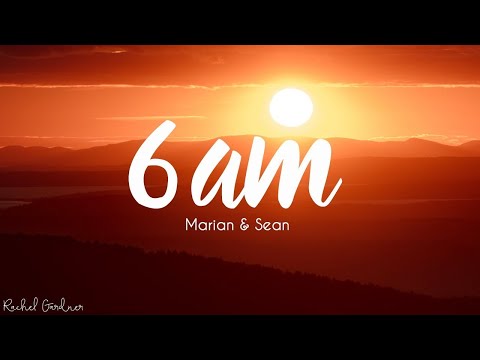 Marian & Sean - 6 AM (Lyrics)