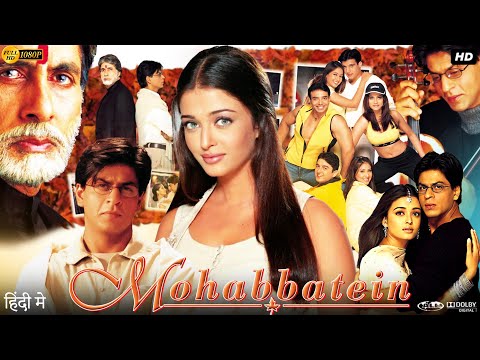 Mohabbatein Full Movie | Amitabh Bachchan | Shah Rukh Khan | Aishwarya Rai | Review & Facts HD