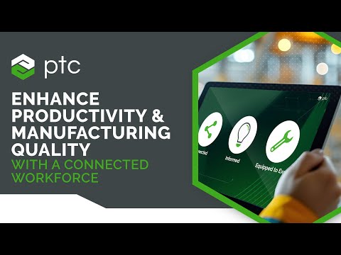 Enhance Productivity and Manufacturing Quality with a Connected Workforce