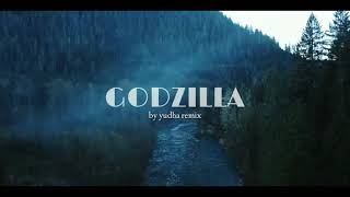 Dj Godzilla SLOW x Yudha remix🔊🔊🔊