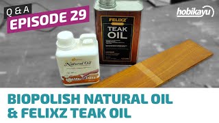 Q&A Ep. 29 - Bio Natural Oil & Felixz Teak Oil