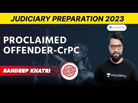 Proclaimed Offender | Code of Criminal Procedure | Sandeep Khatri | Unacademy Judiciary