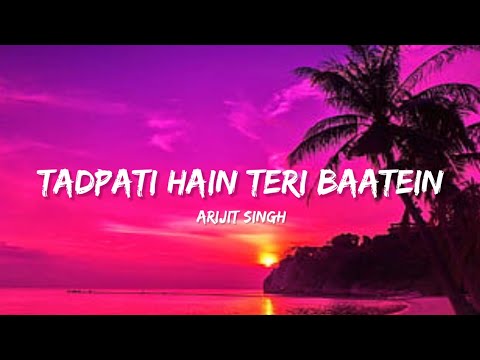 Tadpati Hain Teri Baatein - Arijit Singh (Lyrics)| Lyrical Bam Hindi