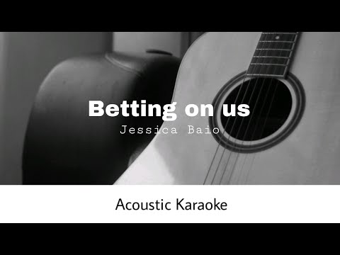 Jessica Baio - Betting on us (Acoustic Karaoke)