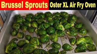 Roasted Brussel Sprouts, Oster Extra-Large Digital Air Fry Oven Recipe