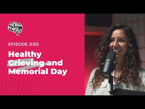 The Brain People Podcast: 030 | Healthy Grieving and Memorial Day