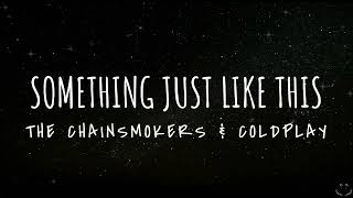 The Chainsmokers & Coldplay - Something Just Like This (Lyrics) 1 Hour