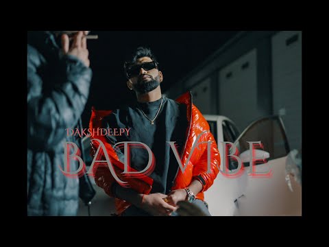 BAD VIBE ( Official Video ) DAKSHDEEPY