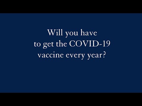 Will you have to get the COVID-19 vaccine every year?