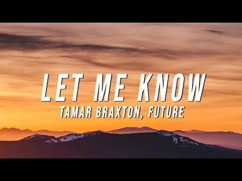 Tamar Braxton - Let Me Know (Lyrics) ft. Future