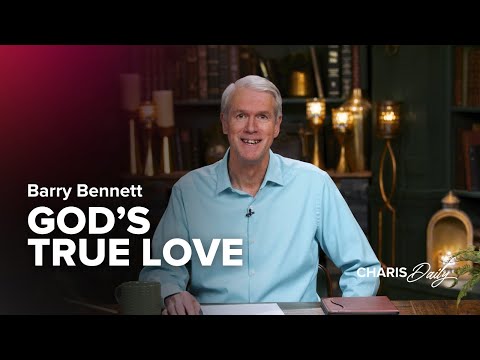 God's True Love - ﻿Barry Bennett - ﻿Charis Daily - Season 4 Ep. 8