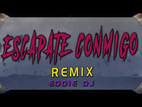 ESCAPATE CONMIGO NENE MALO REMIX 2024 EDDIE DJ