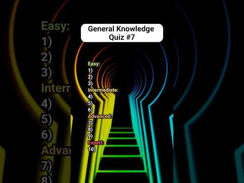 Prove Your Knowledge! General Knowledge Quiz #7