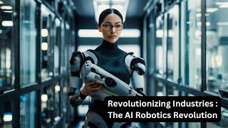 Revolutionizing Industries : The AI Robotics Revolution | #futureedgevision #robotics #ai