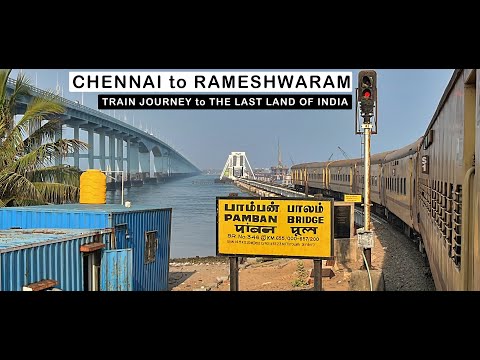 CHENNAI to RAMESHWARAM : Train Journey and the amazing PAMBAN BRIDGE | March 2022