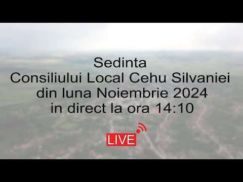 Sedinta Consiliului Local Cehu Silvaniei din luna Noiembrie 2024