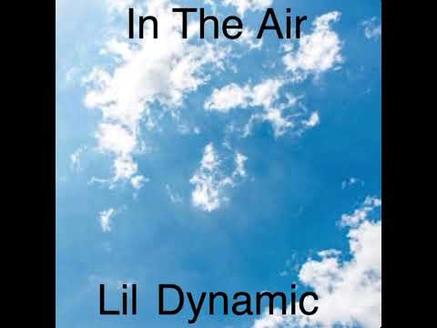 Lil Dynamic - I’m The Air (official audio)