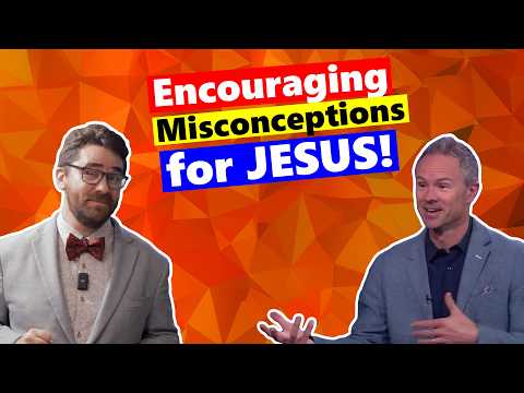 Encouraging Misconceptions for JESUS!