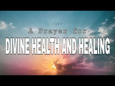 A PRAYER FOR DIVINE HEALTH AND HEALING : A prayer to the Divine Physician