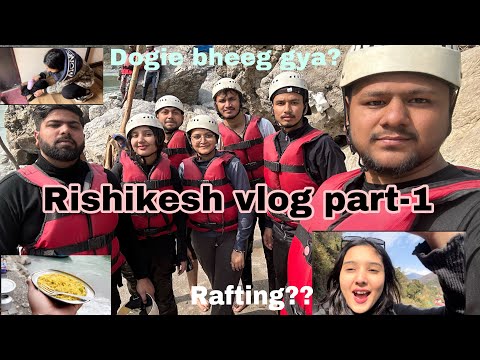 Rishikesh vlog part-1|Trip with new friends| Rafting fun #vlog #trending #rishikesh #rafting