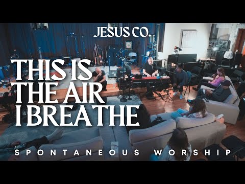 This Is The Air I Breathe | Feel Again - Spontaneous Worship from JesusCo Live At Home 04 - 5/12/23