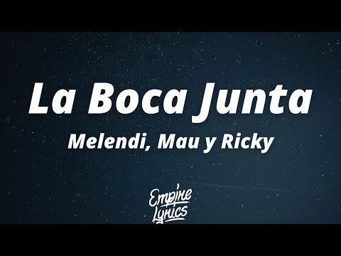 Melendi, Mau y Ricky - La Boca Junta (Letra/Lyrics)