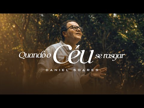 Daniel Soares - Quando o céu se rasgar [ CLIPE OFICIAL ]