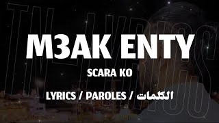 SCARA KO - M3AK ENTI 🤍 + LYRICS {TN-L}