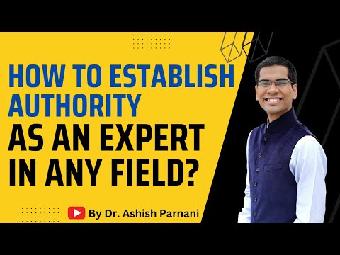 How to Establish Authority as an Expert in any Field? | Dr. Ashish Parnani