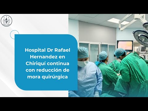 Hospital Dr  Rafael Hernandez en Chiriquí continua con reducción de mora quirúrgica