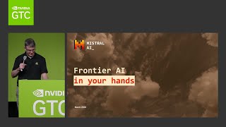 Mistral AI: Frontier AI in Your Hands | NVIDIA GTC 2024