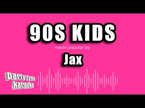 Jax - 90s Kids (Karaoke Version)