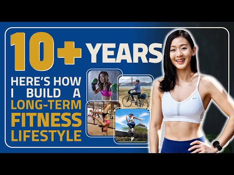 10+ Years - Here's How I Build A Long Term Fitness Lifestyle | Joanna Soh