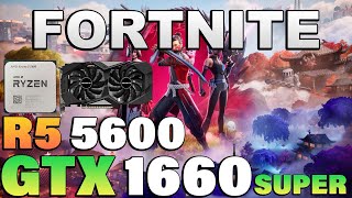 Fortnite Chapter 6 - Ryzen 5 5600 + GTX 1660 Super