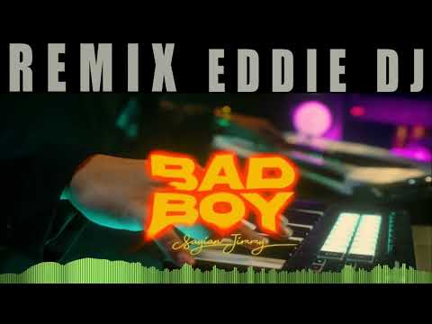 BAD BOY  Sayian Jimmy x Nysix Music REMIX EDDIE DJ