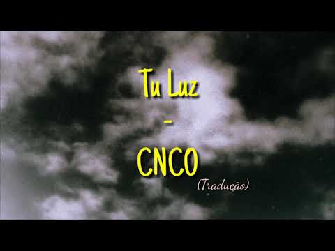 CNCO - Tu Luz - Tradução