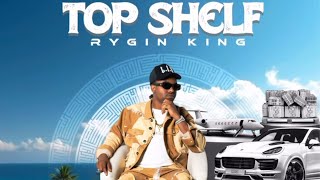 Rygin King - Top Shelf (Official Audio)